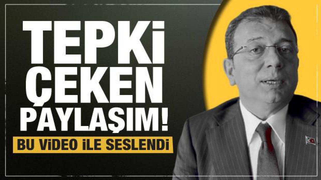 Ekrem İmamoğlu'ndan tepki çeken paylaşım! Video ile onlara seslendi