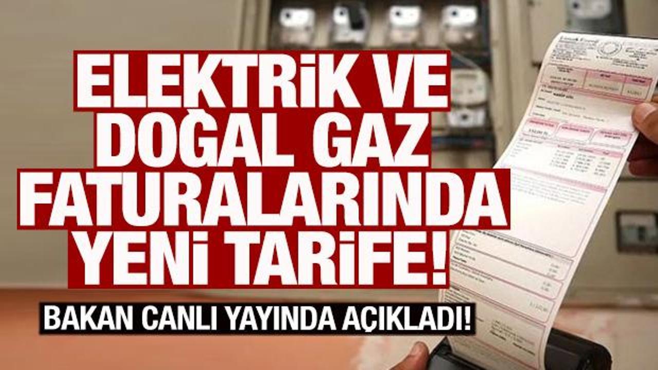 Elektrik ve doğal gaz faturalarında yeni tarife! Bakan açıkladı