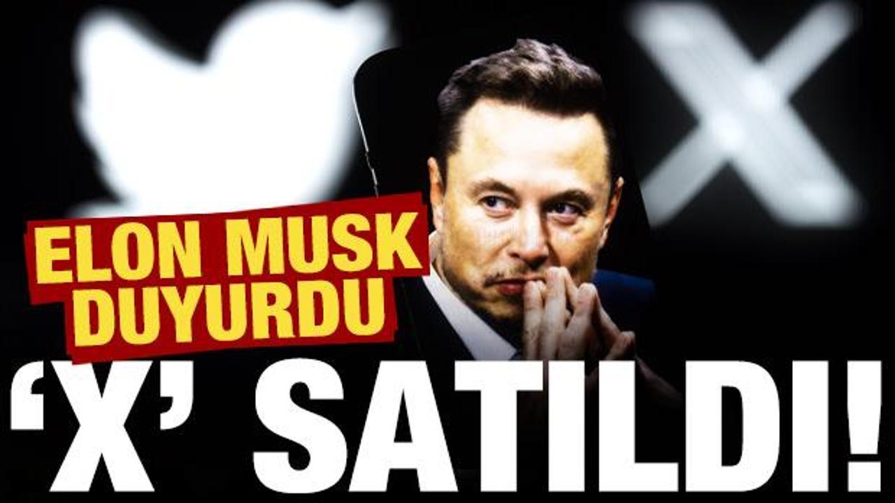 Elon Musk duyurdu: Sosyal medya platformu X (twitter) satıldı!