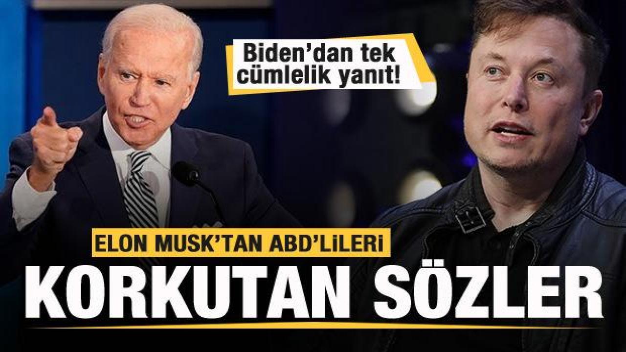 Elon Musk'tan ABD'lileri korkutan sözler!  Biden'dan tek cümlelik yanıt!