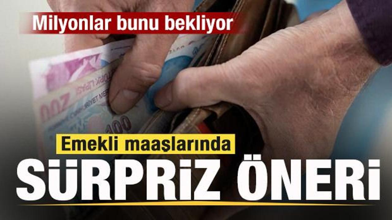 Emekli maaşlarında sürpriz öneri! Milyonlar bunu bekliyor
