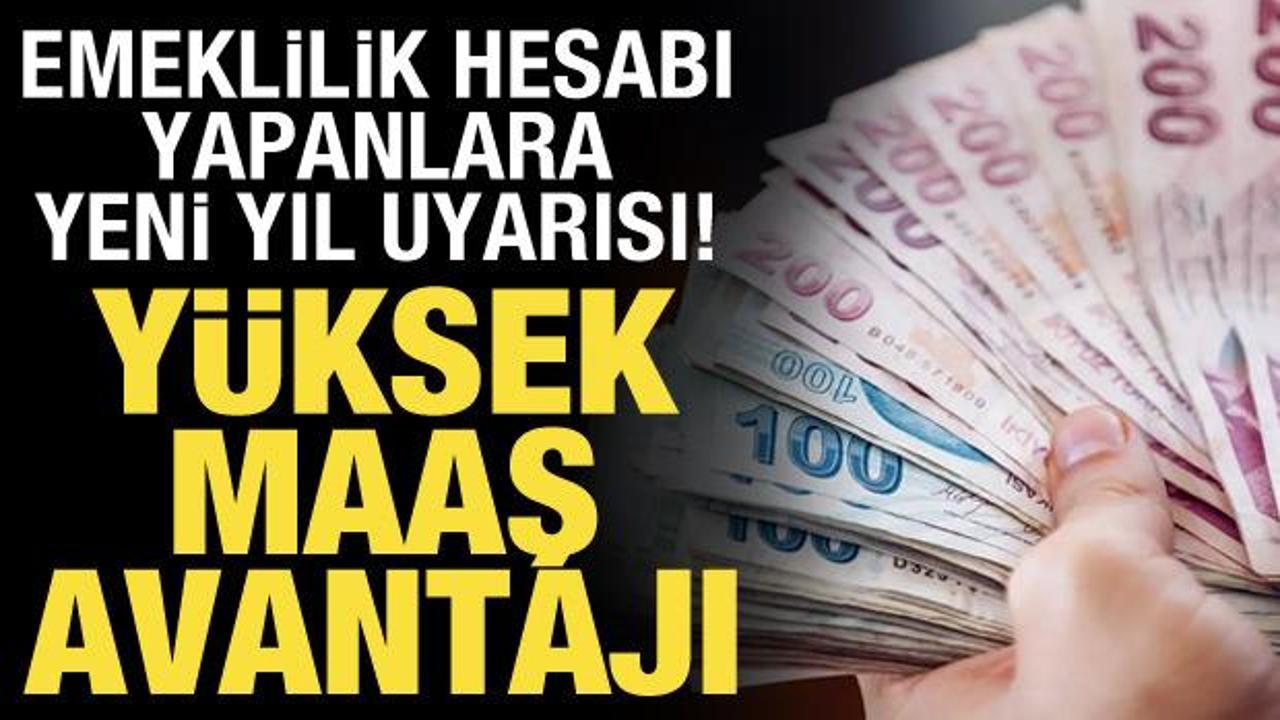 Emekli olmak isteyenler dikkat! Yüksek maaş için avantajlı dönem