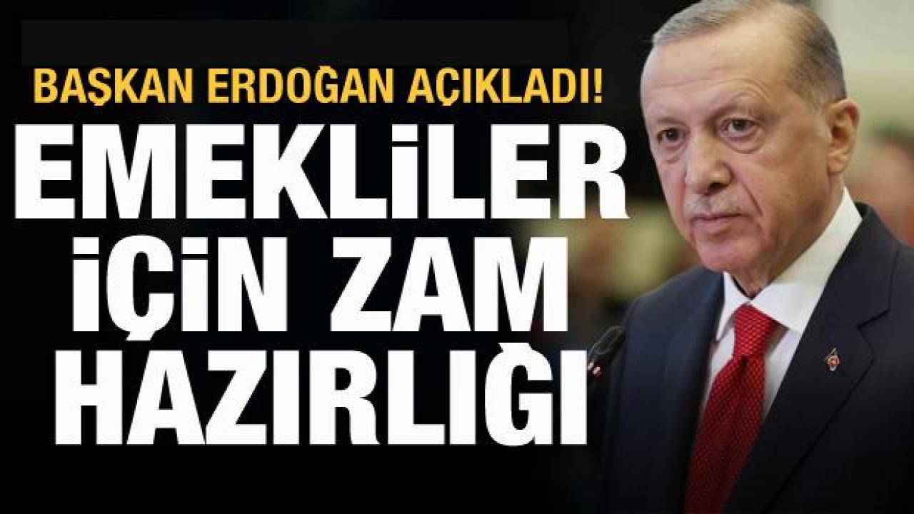 Emeklilere zam hazırlığı! Cumhurbaşkanı Erdoğan açıkladı