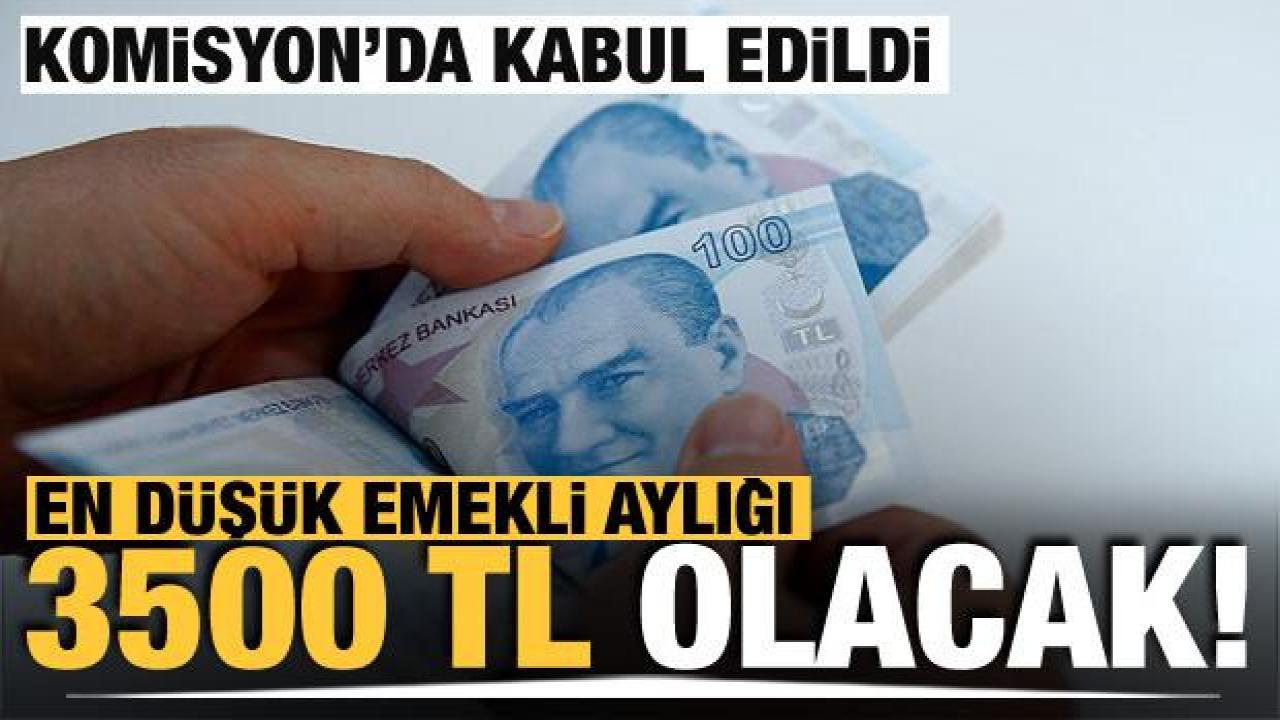 En düşük emekli maaşı 3 bin 500 liraya çıkartılıyor