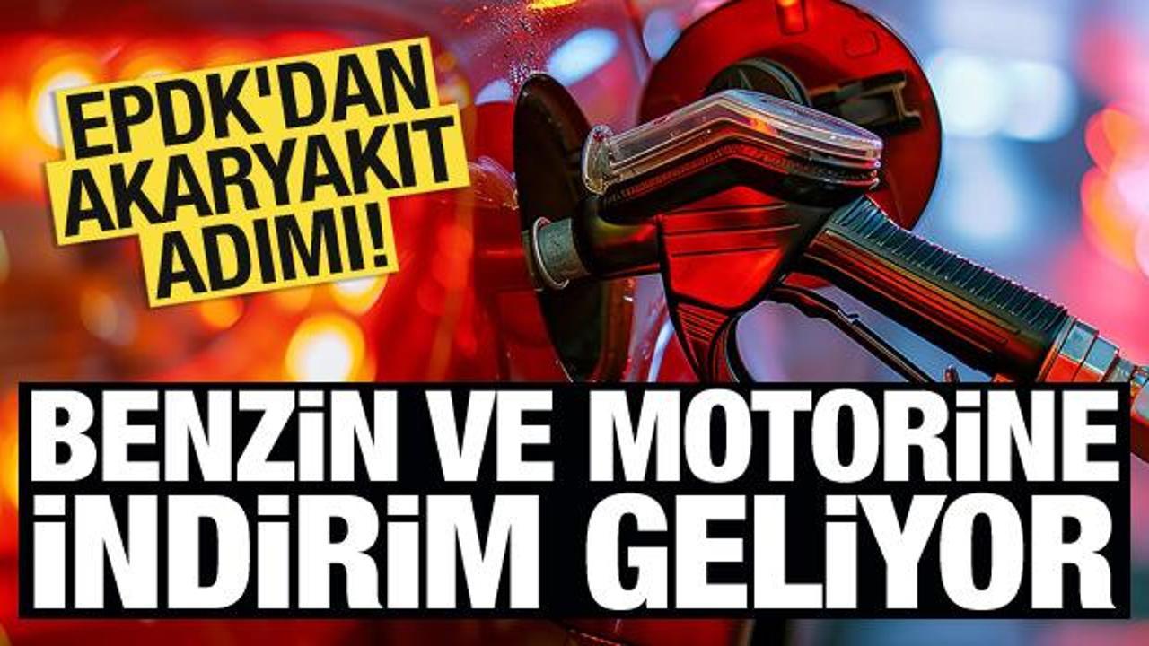 EPDK'dan akaryakıt adımı: Benzin ve motorine indirim geliyor