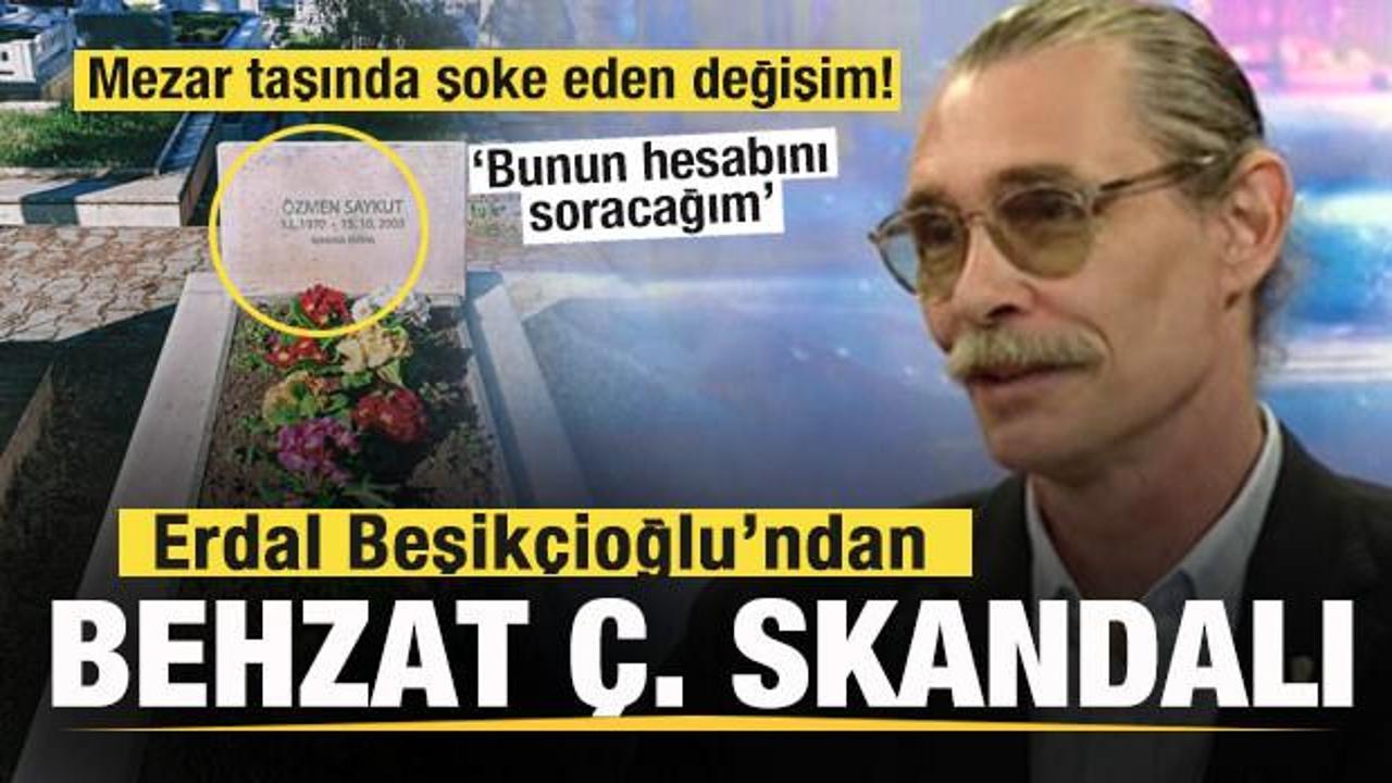 Erdal Beşikçioğlu’ndan Behzat Ç. skandalı! Mezarda şoke eden manzara! 'Hesabını soracağım'