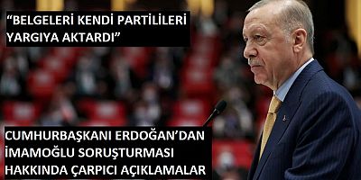 Erdoğan'dan İmamoğlu Soruşturmasıyla İlgili Çarpıcı Açıklamalar