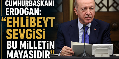 Erdoğan: “Ehlibeyt’e Duyulan Hürmet Bu Milletin Özüdür, Mayasıdır”