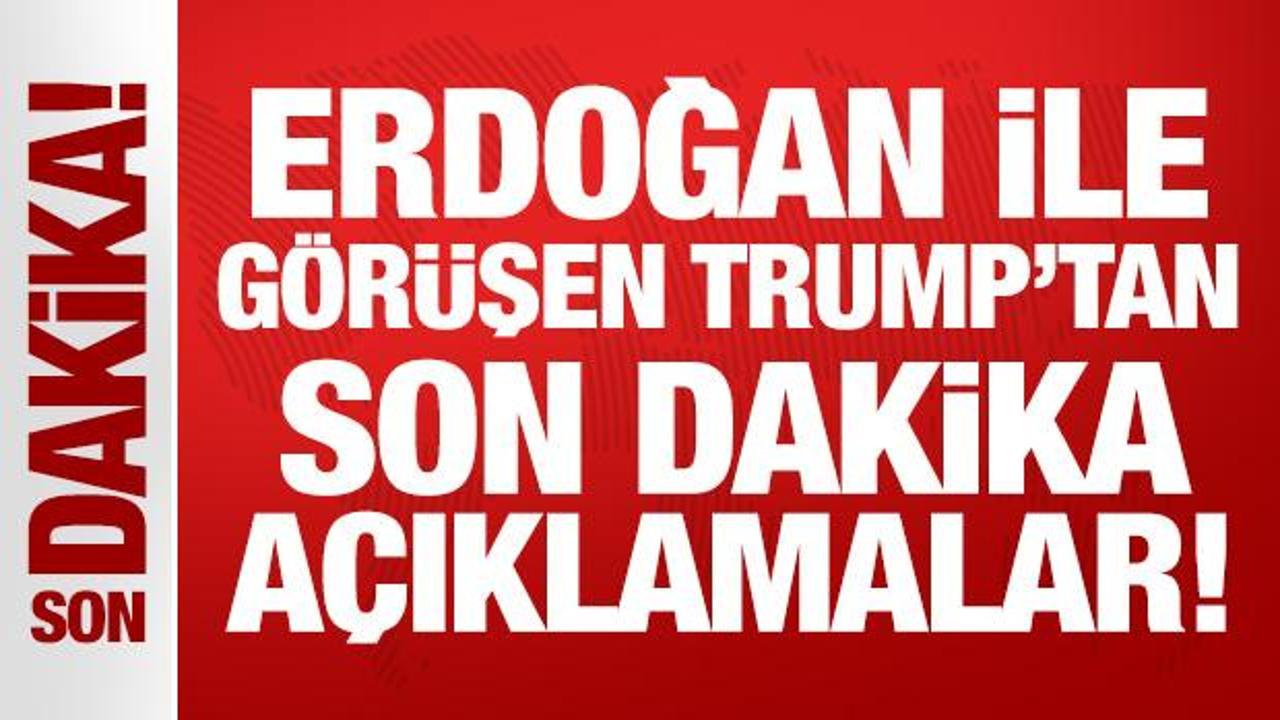 Erdoğan ile telefonda görüşen Trump'tan son dakika açıklamalar