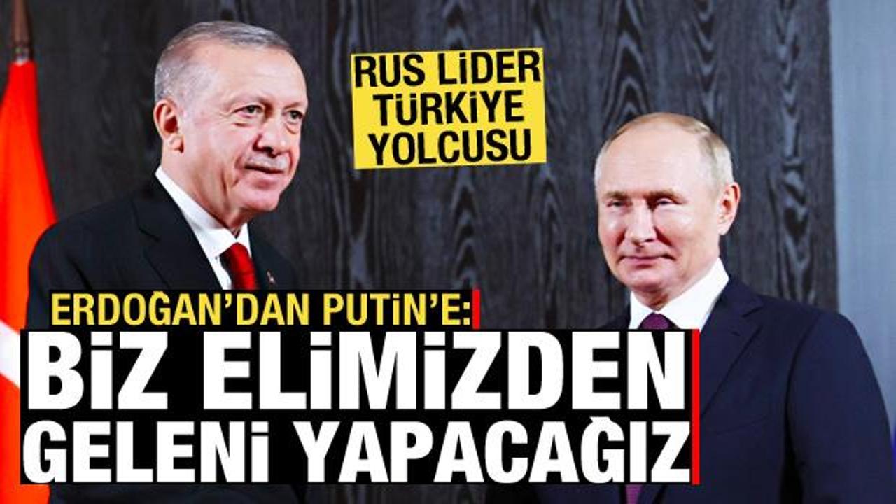 Erdoğan-Putin görüşmesi sona erdi: Rus lider, Türkiye'ye geliyor