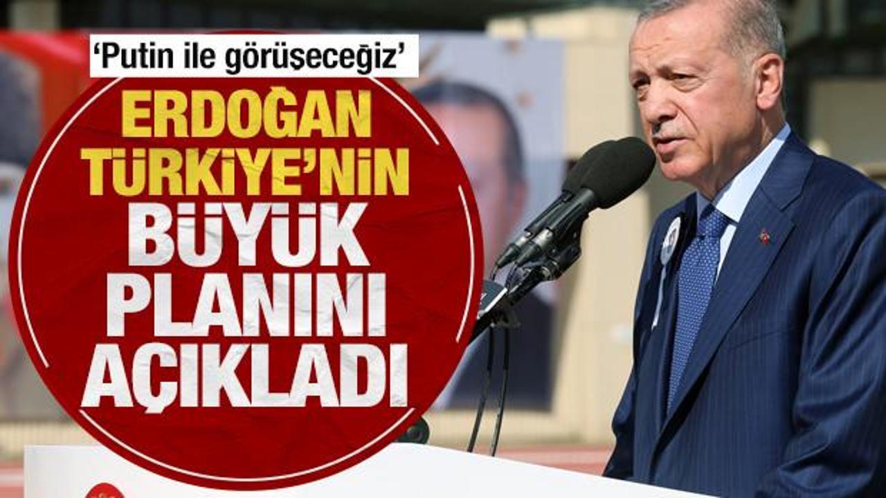 Erdoğan Türkiye'nin büyük planını açıkladı: Putin ile görüşeceğiz