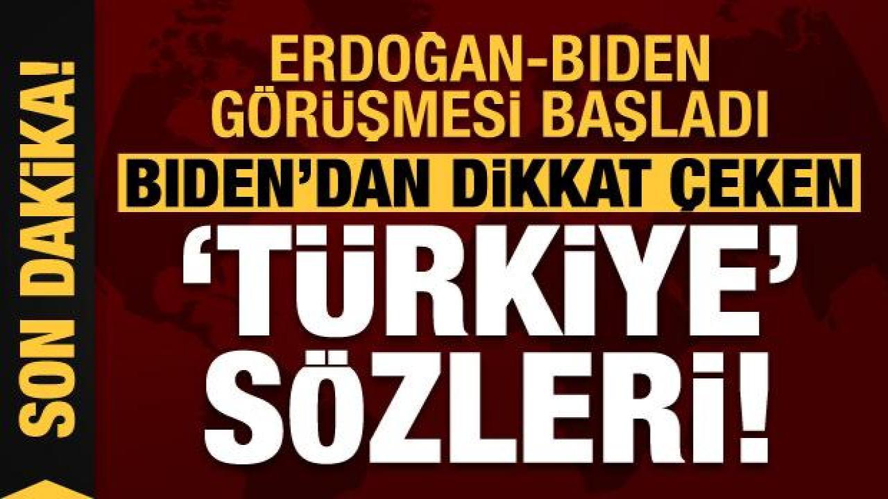 Erdoğan ve Biden görüşmesi başladı! Görüşme öncesi iki liderden son dakika açıklamaları