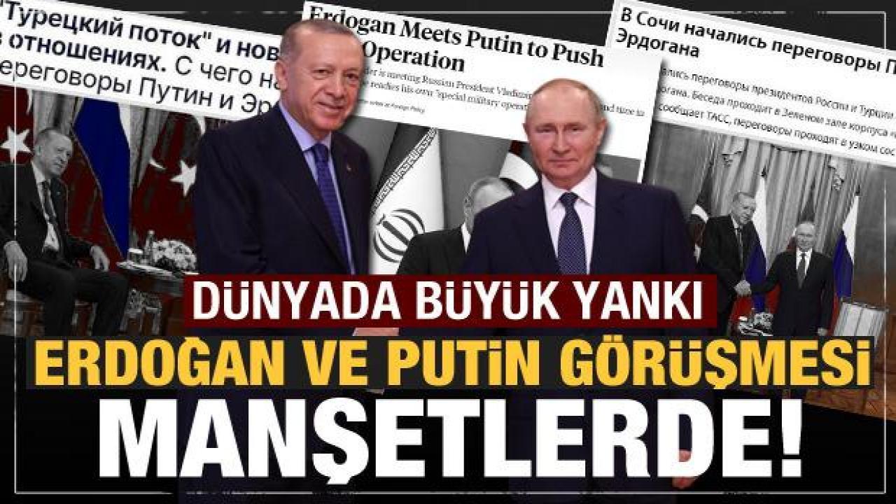 Erdoğan ve Putin görüşmesi dünya basınında: Söz verdiler