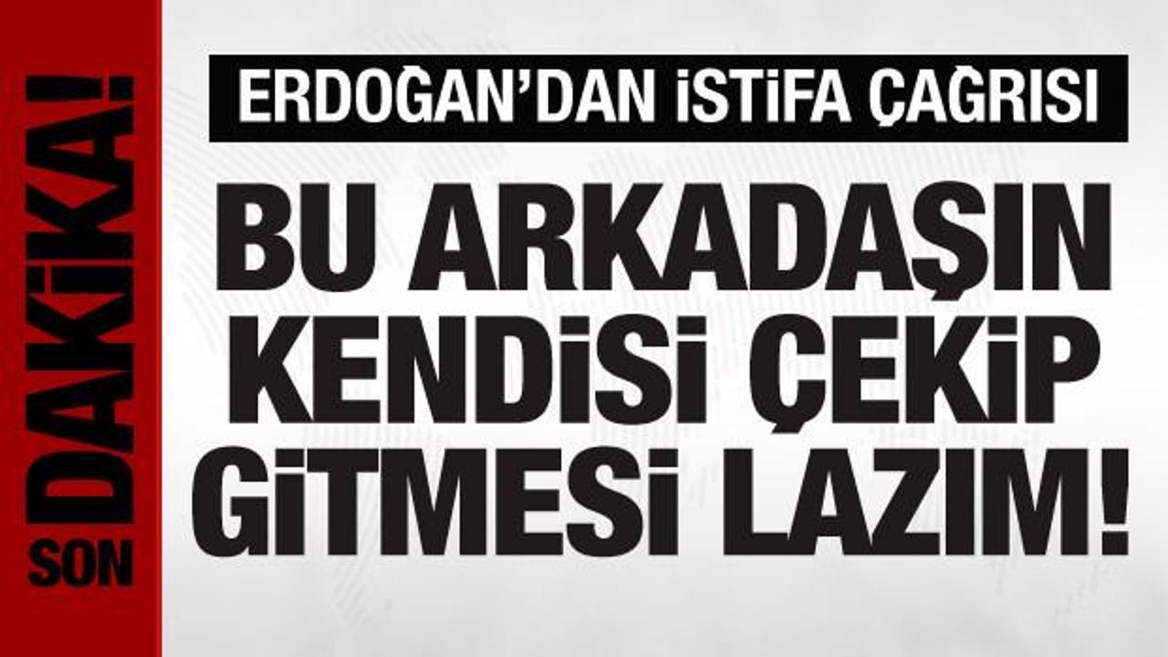 Erdoğan'dan Kılıçdaroğlu açıklaması: Kendisi çekip gitmesi lazım!