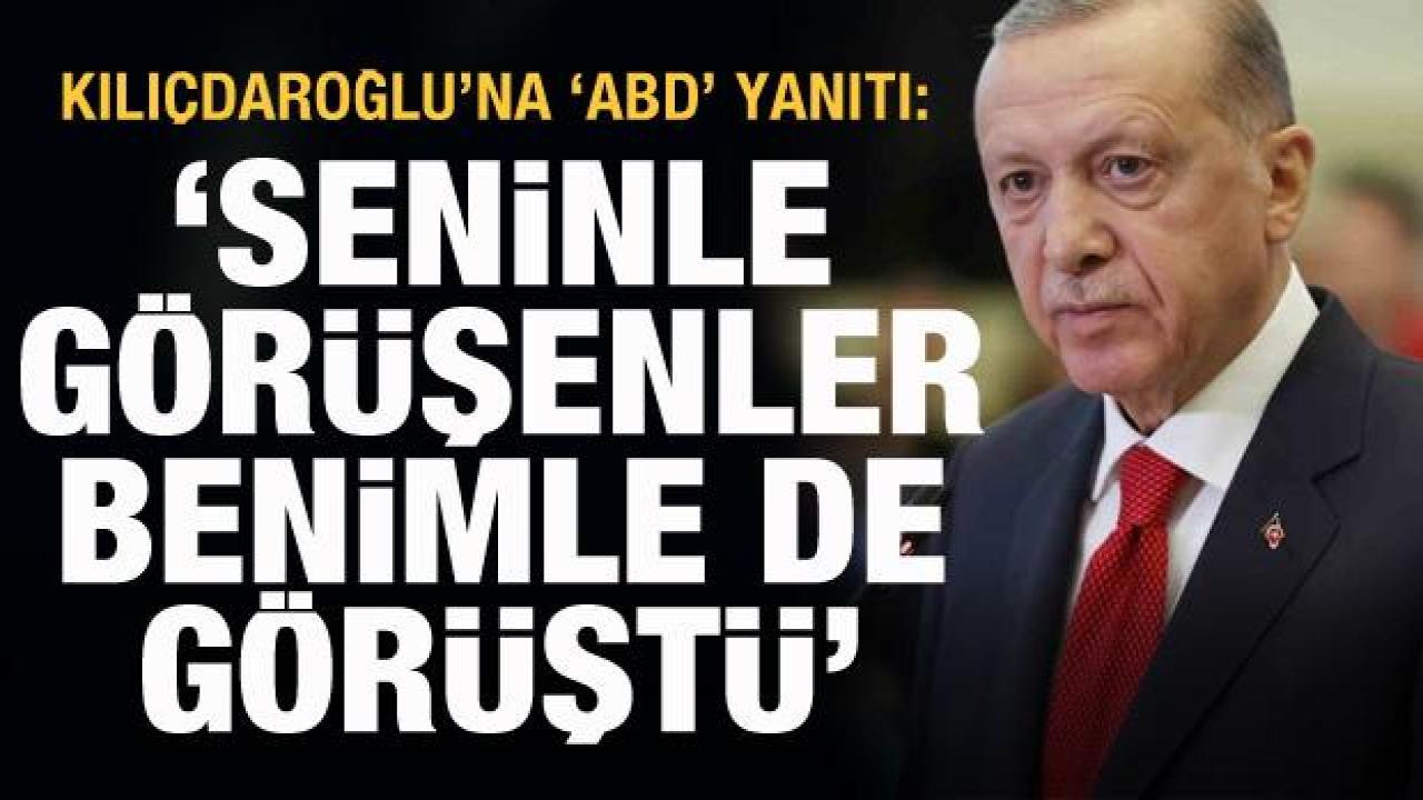 Erdoğan'dan Kılıçdaroğlu'na 'ABD' yanıtı: Seninle görüşenler benimle de görüştü