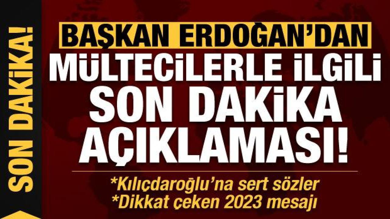 Erdoğan'dan mültecilerle ilgili son dakika çıkışı! Dikkat çeken '2023' mesajı!