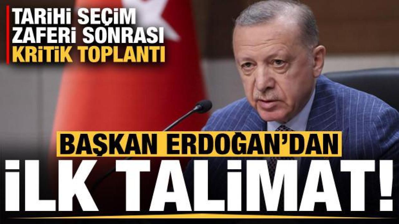 Erdoğan'dan seçim zaferi sonrası kritik toplantıda ilk talimat!