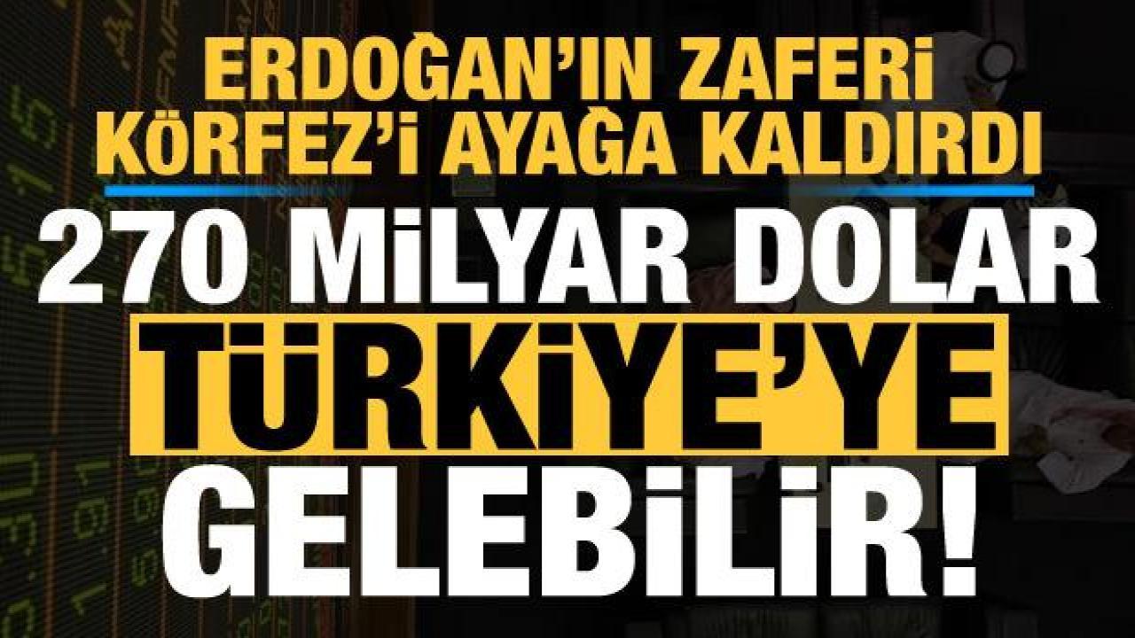 Erdoğan'ın seçim zaferi Körfez'i ayağa kaldırdı! 270 milyar dolar Türkiye'ye gelebilir...