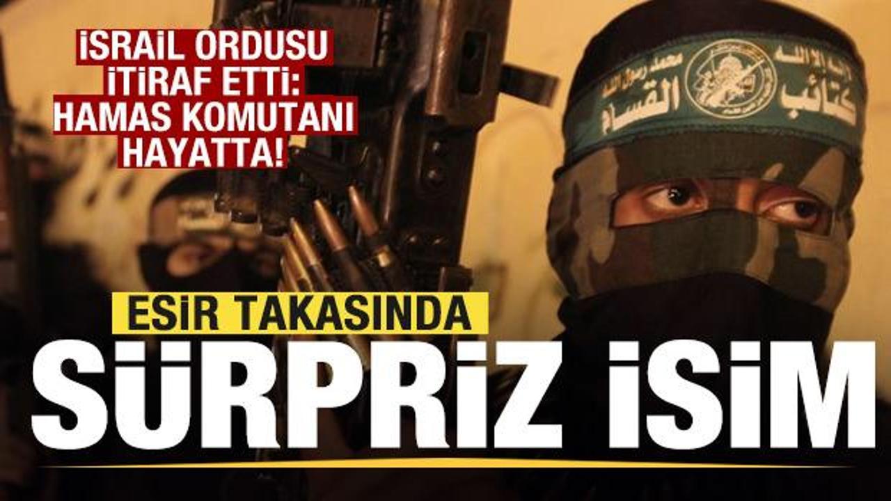 Esir takasında sürpriz isim! İsrail ordusu itiraf etti: Hamas komutanı hayatta!