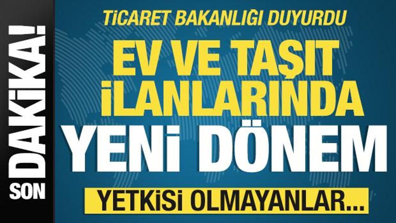 Ev ve taşıt ilanlarında yeni dönem başlıyor! Yetkisi olmayan...