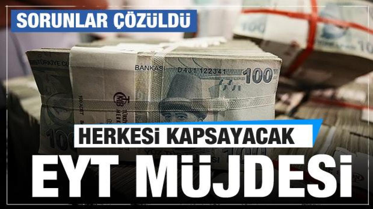 EYT'den herkes yararlanacak! Tüm sorunlar çözüldü! Ve beklenen tarih