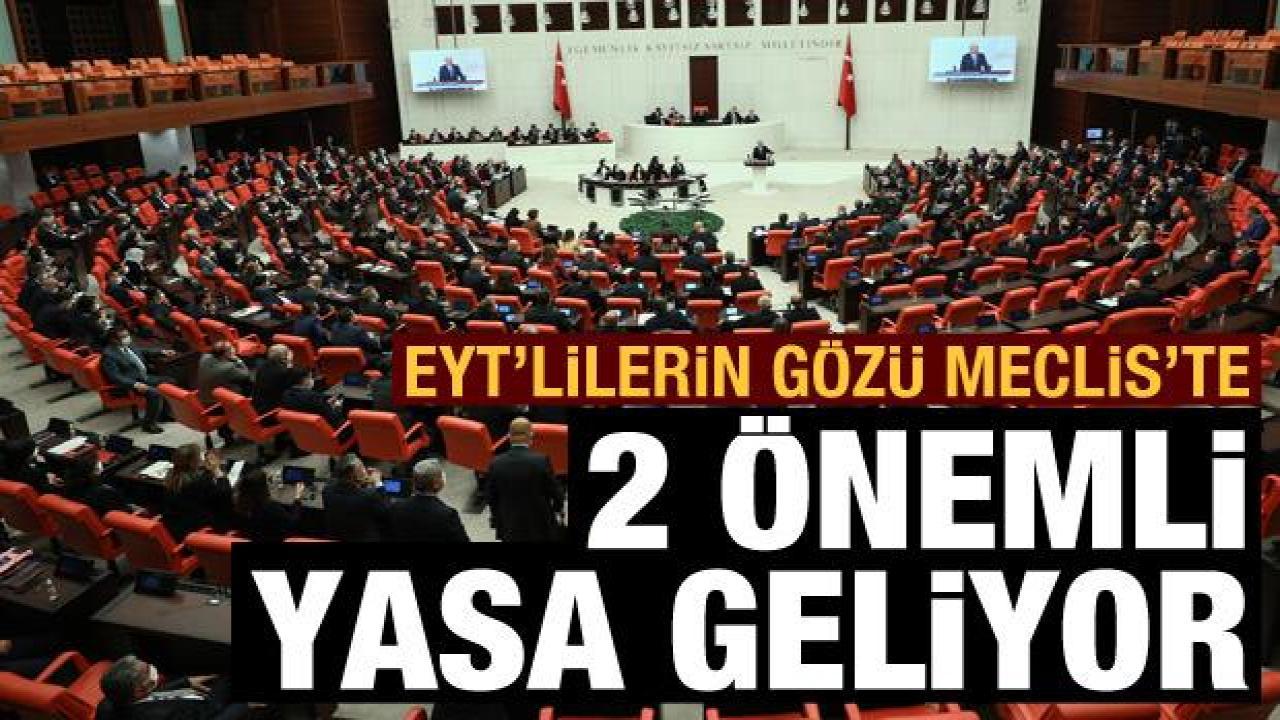 EYT'lilerin gözü Meclis'te: İki önemli yasa geliyor