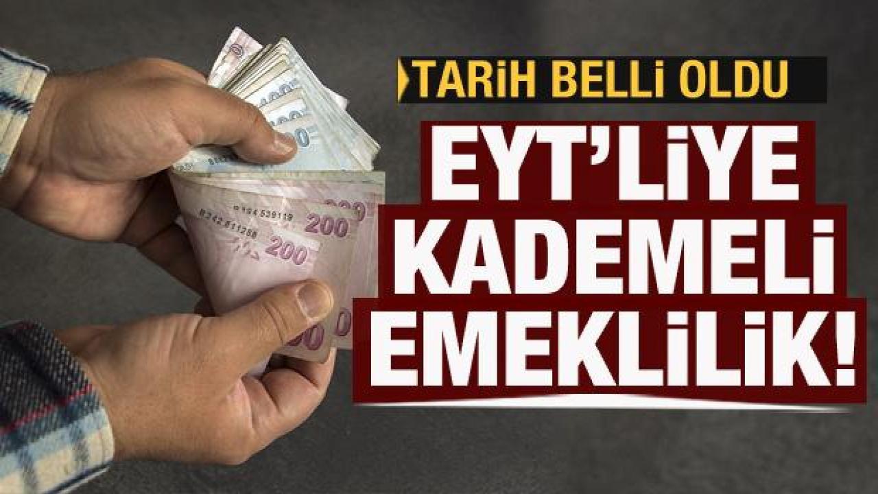 EYT'liye kademeli emeklilik! Tarih belli oldu