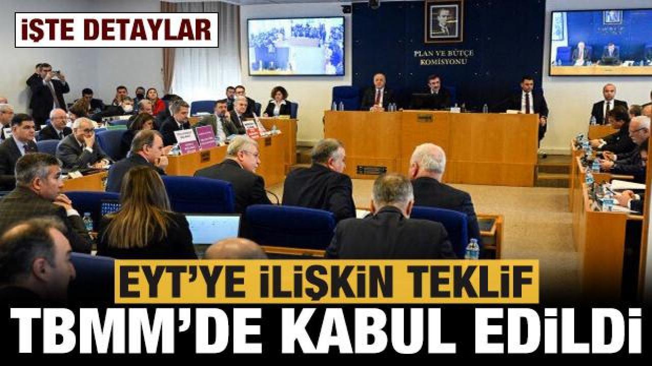 EYT'ye ilişkin düzenlemeleri içeren kanun teklifi TBMM'de kabul edildi!