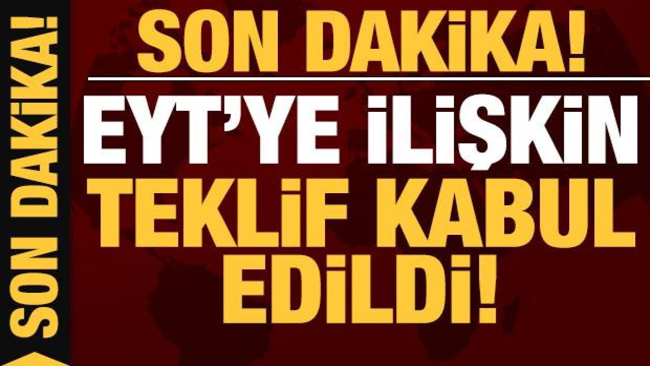 EYT'ye ilişkin kanun teklifi kabul edildi