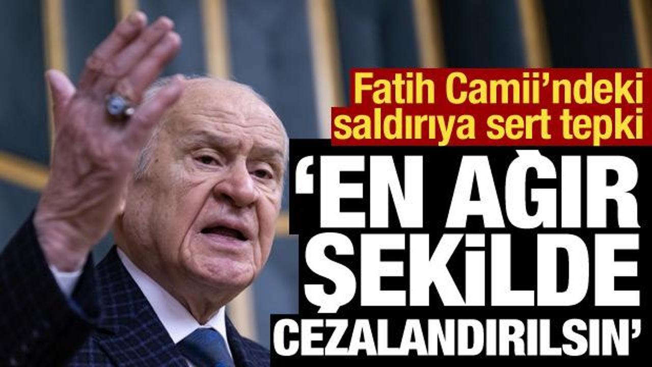 Fatih Camii imamına saldırı... Bahçeli: En ağır şekilde cezalandırılsın