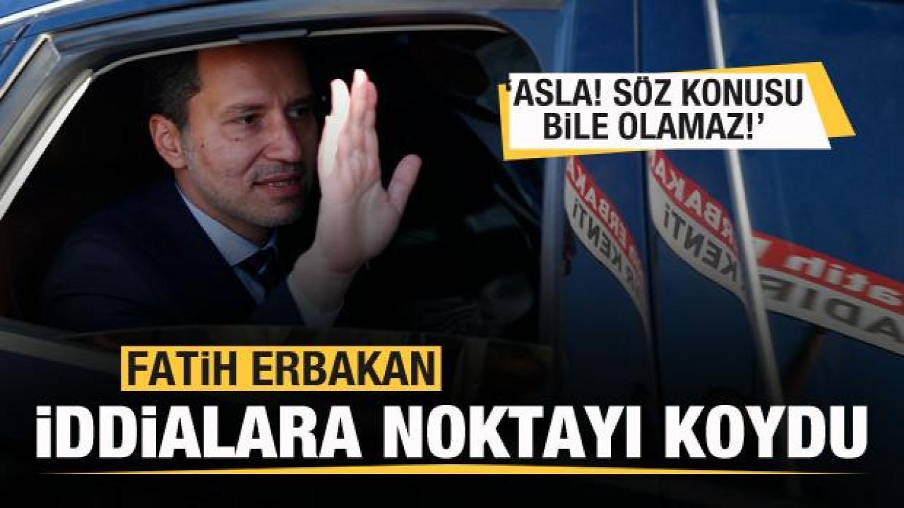 Fatih Erbakan iddialara son noktayı koydu: Asla söz konusu bile olamaz