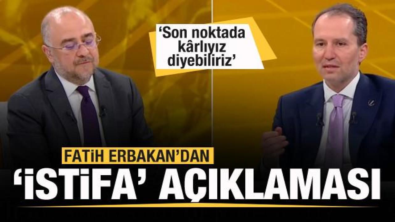Fatih Erbakan'dan 'İstifa' açıklaması: Son noktada kârlıyız diyebiliriz