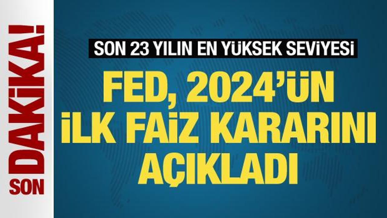 Fed, 2024'ün ilk faiz kararını açıkladı! Son 23 yılın en yüksek seviyesi