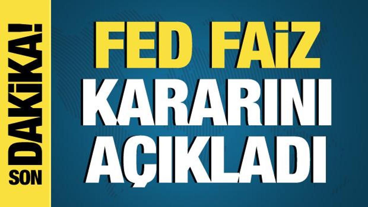 Fed, küresel piyasaların odak noktası faiz kararını açıkladı!