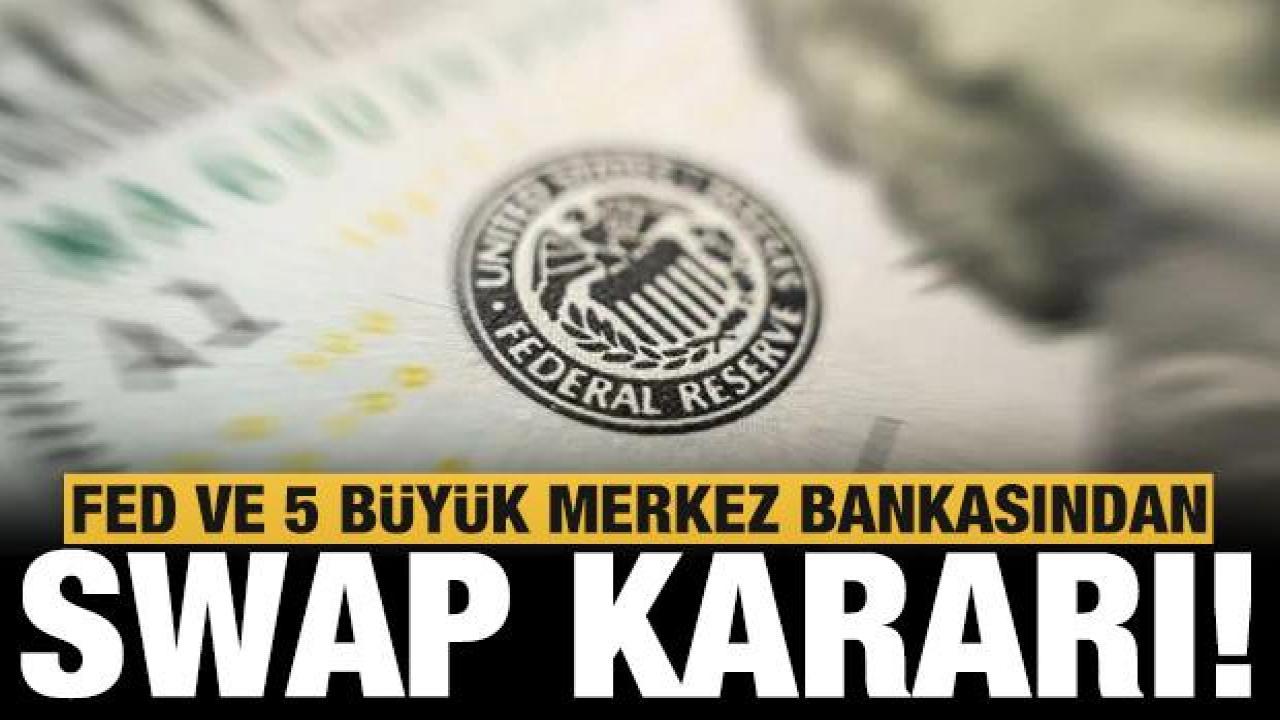 Fed ve 5 büyük merkez bankasından 