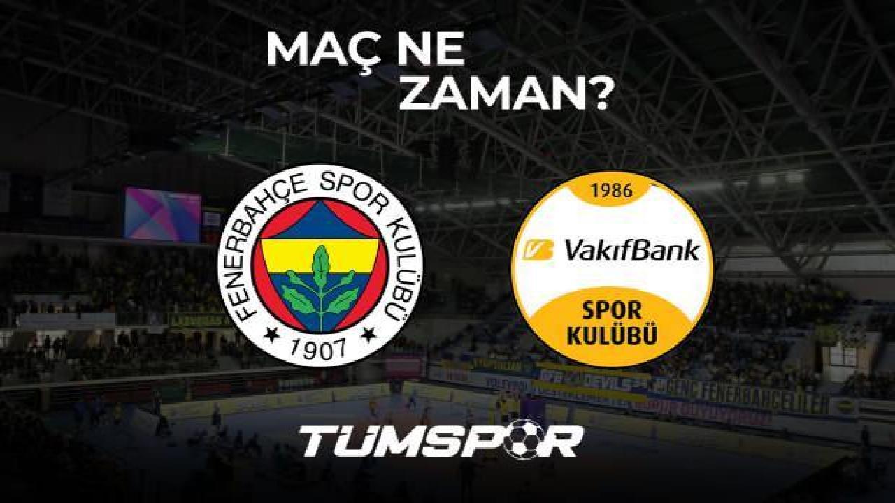 Fenerbahçe Opet Vakıfbank Spor Kulübü Kupa Volley final maçı ne zaman ve saat kaçta?