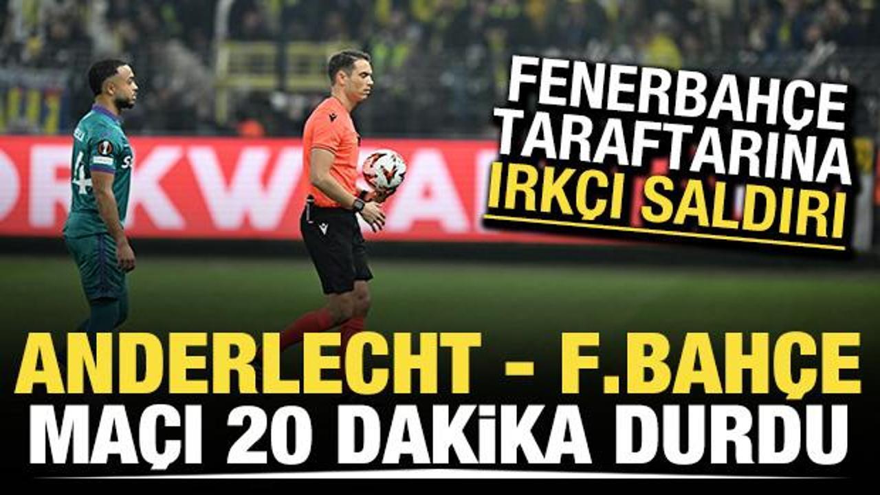 Fenerbahçe taraftarına ırkçı saldırı! Anderlecht - Fenerbahçe maçı 20 dakika durdu