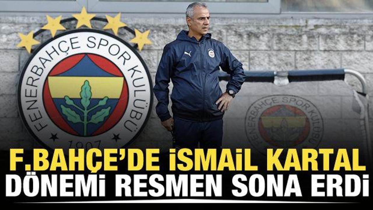 Fenerbahçe'de İsmail Kartal'la yollar ayrıldı