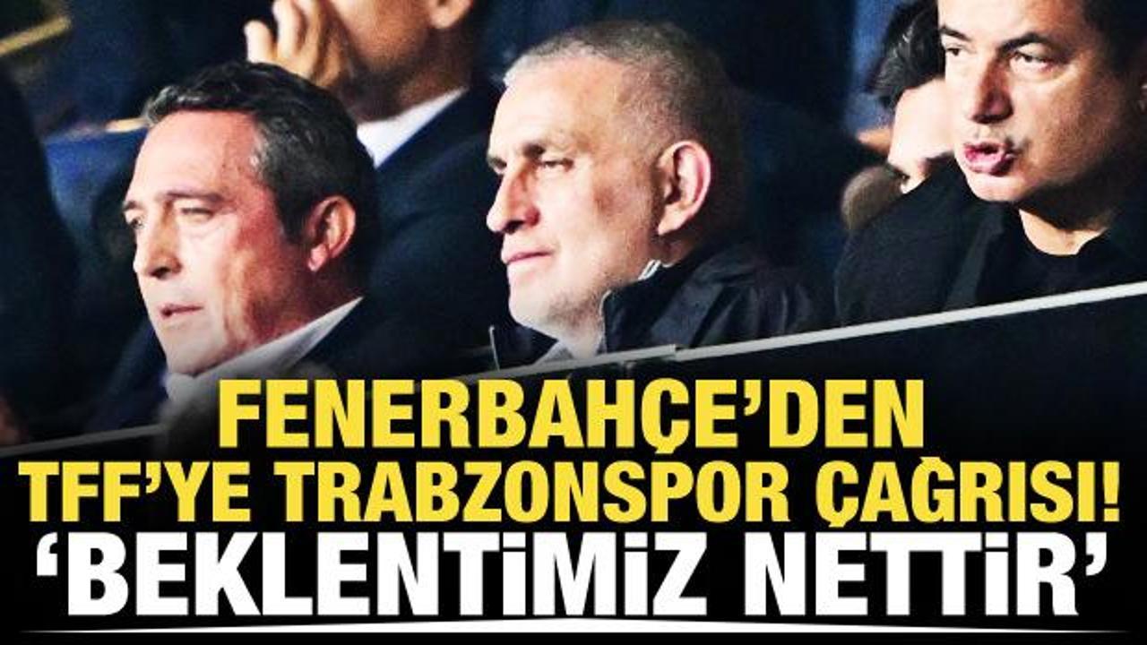 Fenerbahçe'den TFF'ye Trabzonspor maçı çağrısı!