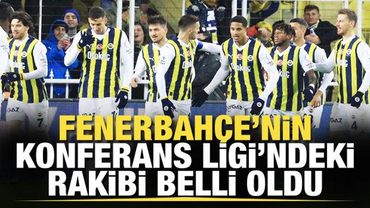 Fenerbahçe'nin Konferans Ligi'ndeki rakibi belli oldu