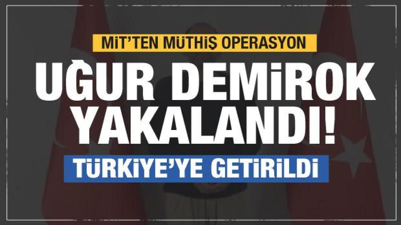 FETÖ firarisi Uğur Demirok yakalanarak Türkiye'ye getirildi