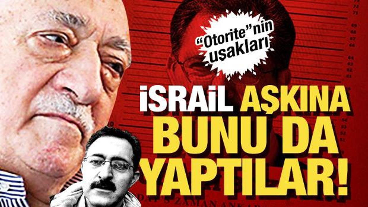 FETÖ yine ihanet safında! İsrail aşkına gammazcılığa başladılar