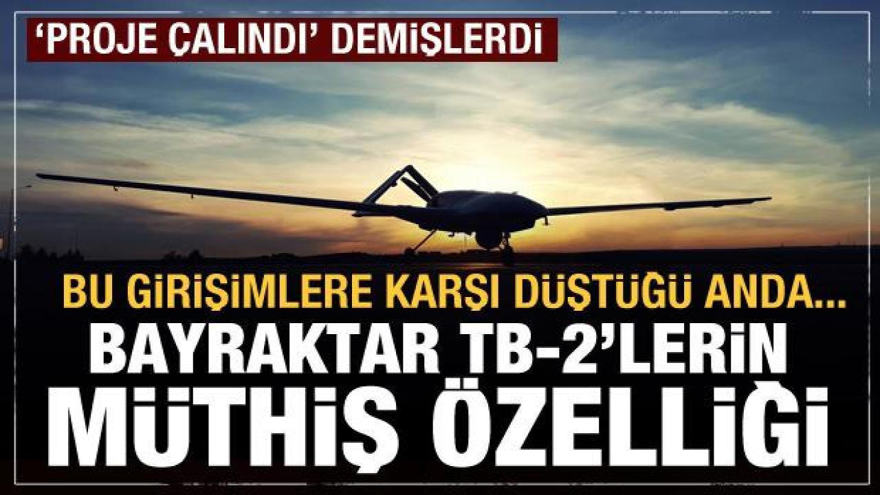 'FETÖ'cüler projeyi çaldı' demişlerdi! Bayraktar TB-2'lerin özelliği buna müsaade etmiyor