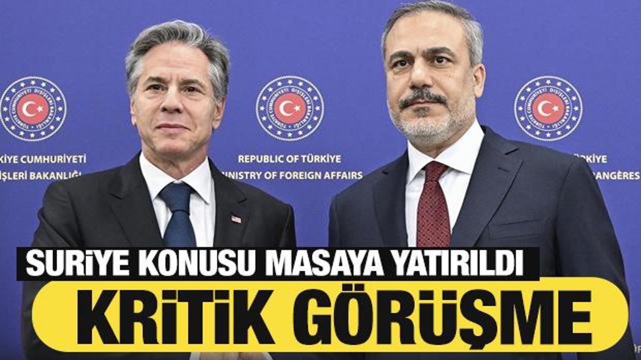 Fidan ve Blinken'den kritik görüşme