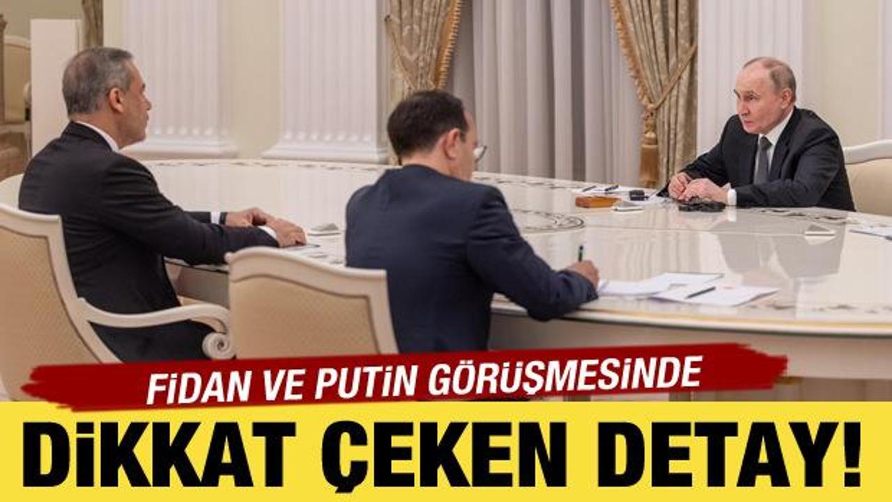 Fidan ve Putin görüşmesinde dikkat çeken detay
