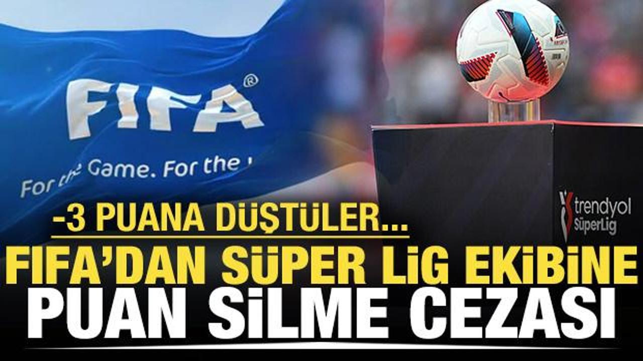 FIFA'dan Süper Lig ekibine puan silme cezası! -3 puana düştüler