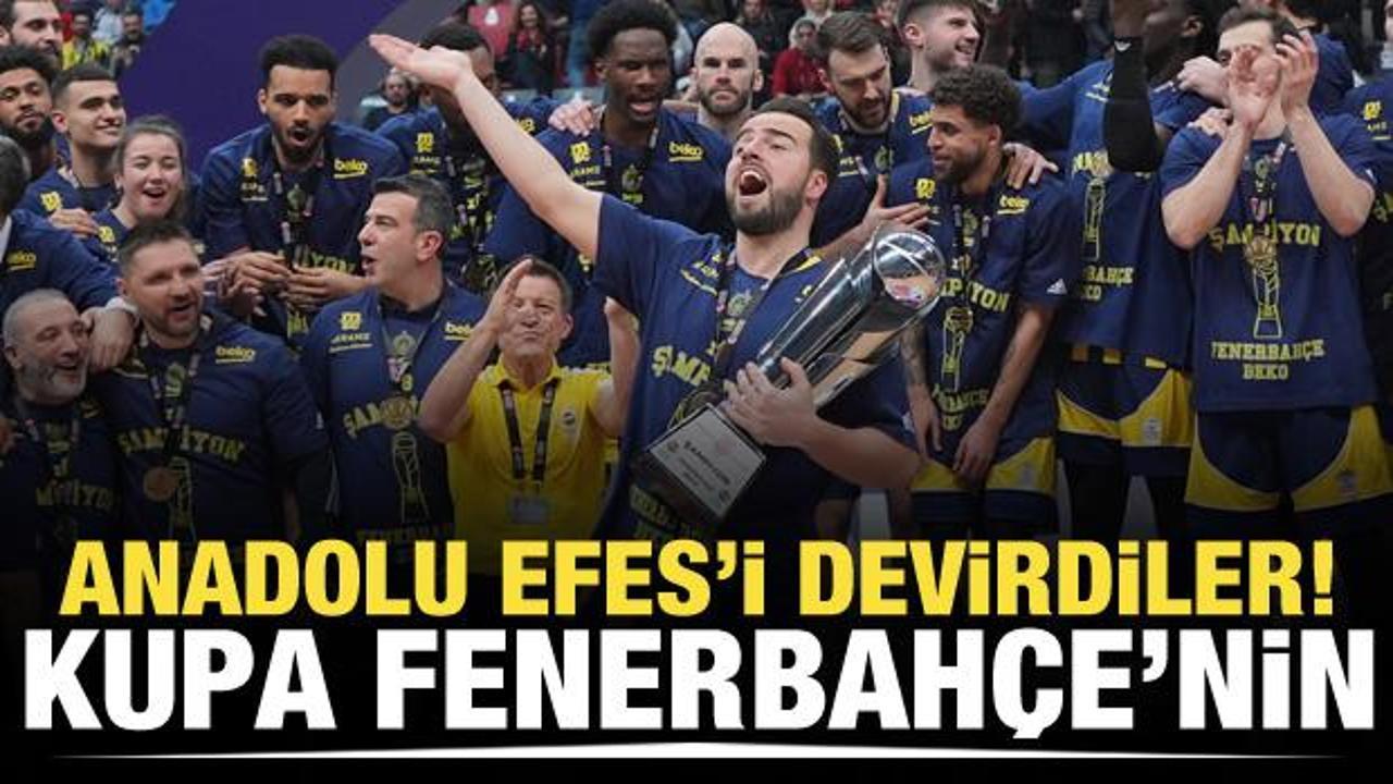 Finalde Anadolu Efes'i devirdiler! Türkiye Kupası Fenerbahçe Beko'nun