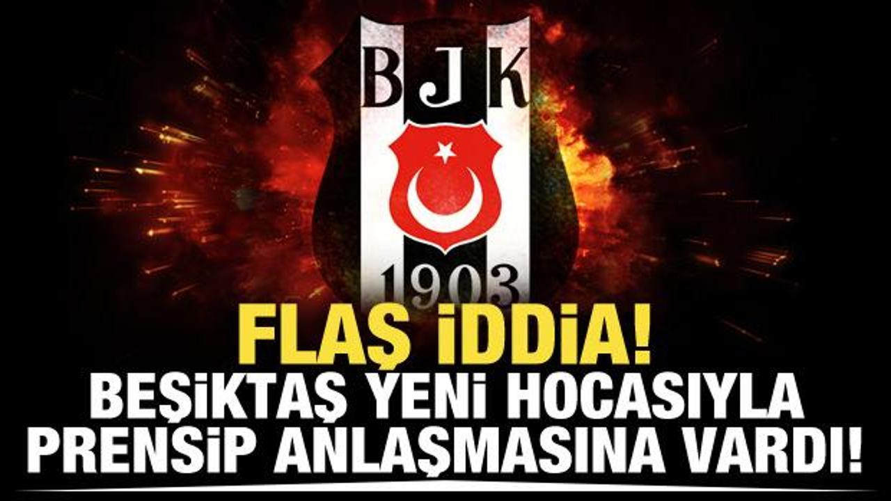 Flaş iddia! Beşiktaş yeni hocasıyla prensip anlaşmasına vardı!