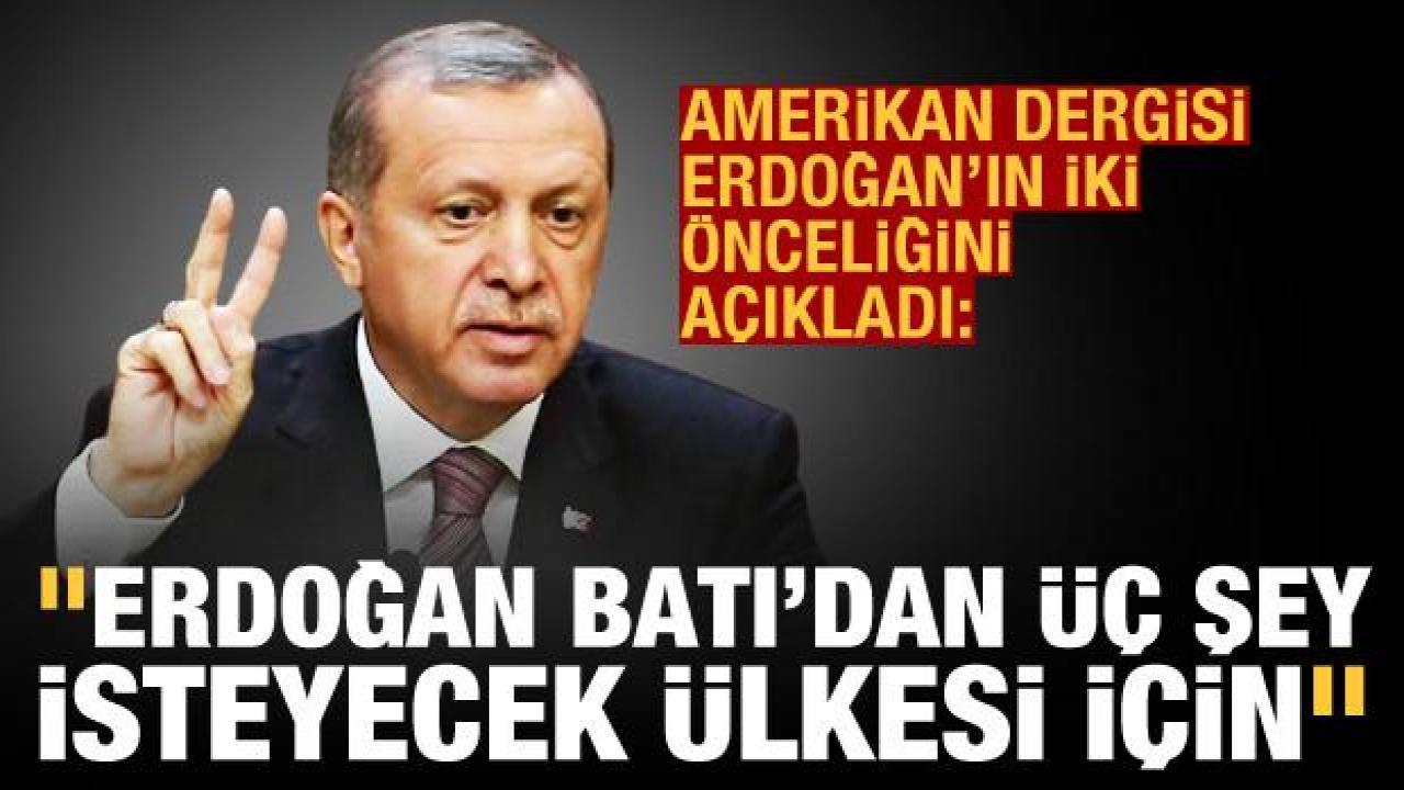 Foreign Policy, Erdoğan'ın iki önceliğini açıkladı: Batı'dan üç şey isteyecek ülkesi için