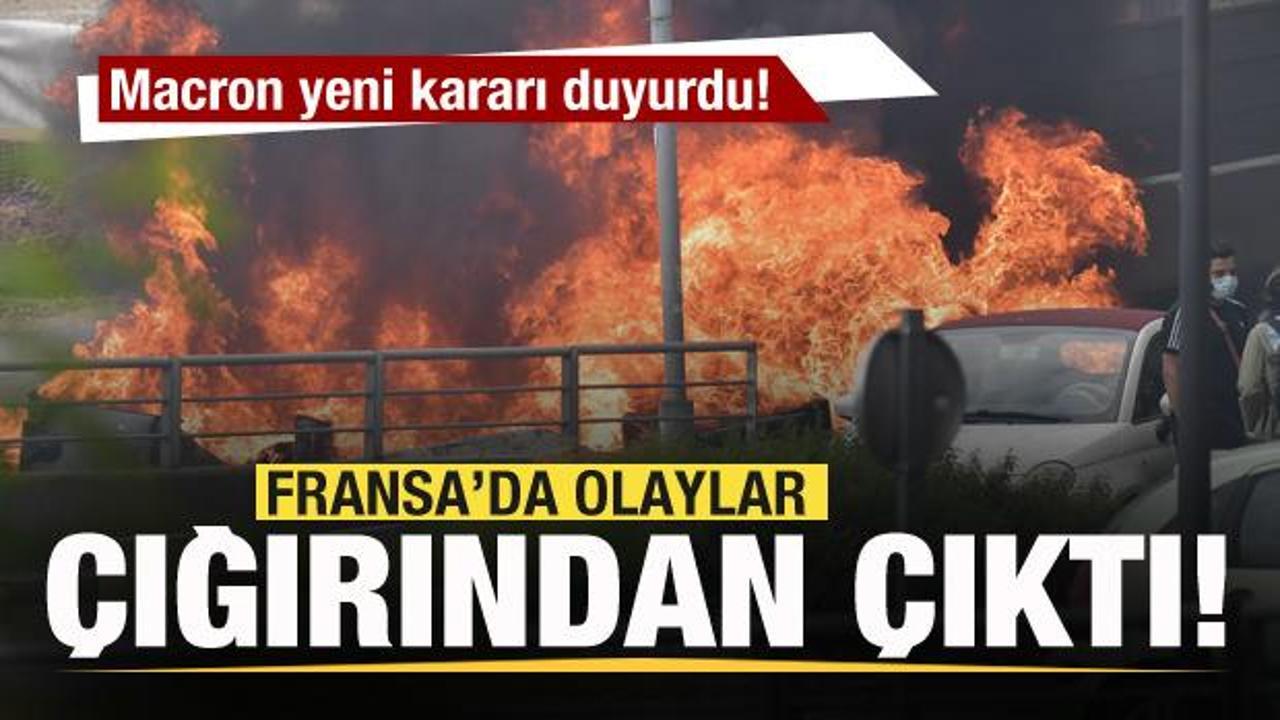 Fransa'da olaylar çığırından çıktı! Macron yeni kararı duyurdu